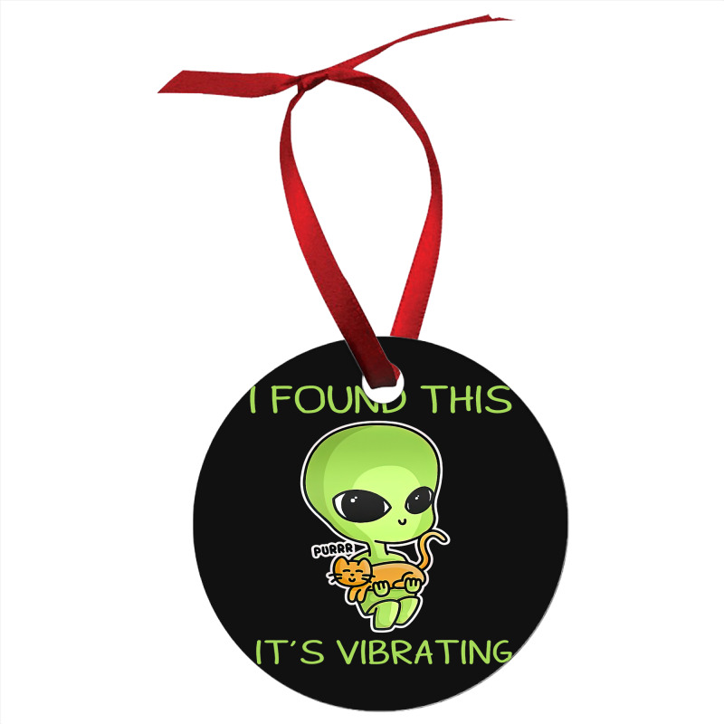 I Found This Its Vibrating Funny Aliens Cat Lovers Owner 34 Ornament | Artistshot