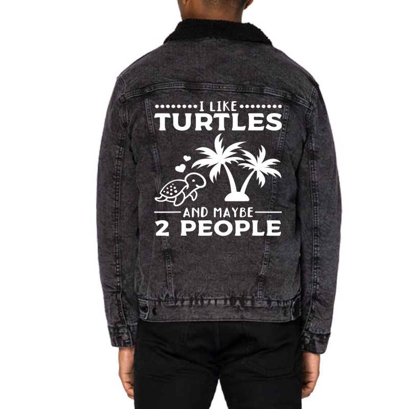 I Like Turtles And Maybe 2 People I Cute Turtle Sea Turtle 176 Unisex Sherpa-Lined Denim Jacket by JESSICAMARTINA | Artistshot