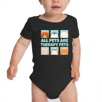 All Pets Are Therapy Pets Animal Pet Therapy Mental Health Baby Bodysuit | Artistshot