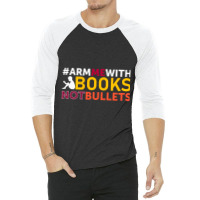 Rm Me With Books Not Bullets 3/4 Sleeve Shirt | Artistshot