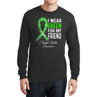 I Wear Green For My Friend Mental Health Awareness Month Long Sleeve Shirts | Artistshot