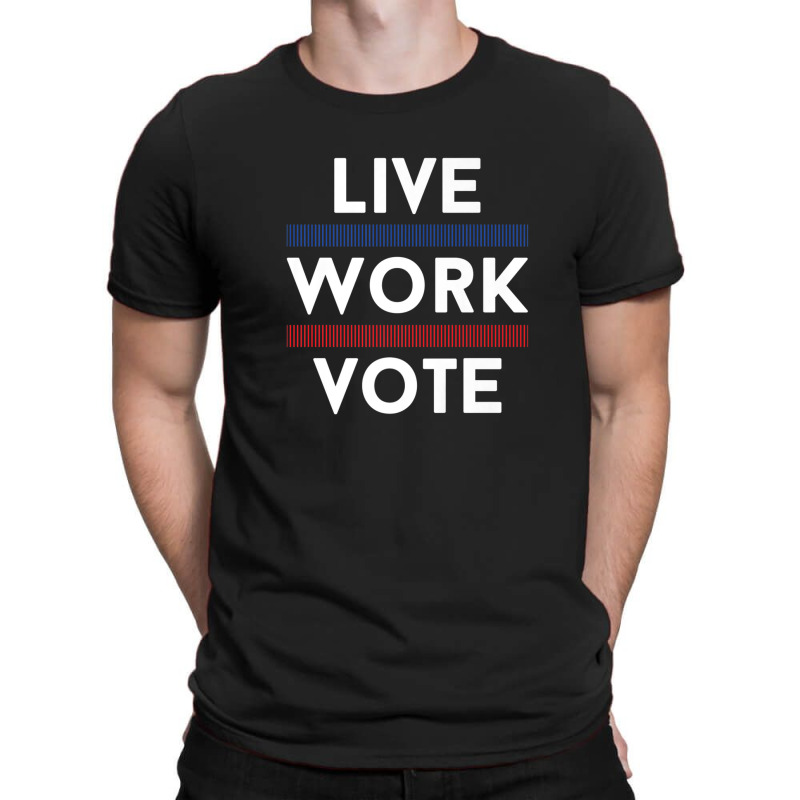 Live Work Vote 2024 Voter Us Election Political Apparel T-Shirt by asheeelaydif | Artistshot