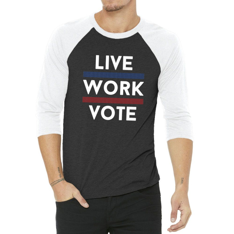 Live Work Vote 2024 Voter Us Election Political Apparel 3/4 Sleeve Shirt by asheeelaydif | Artistshot