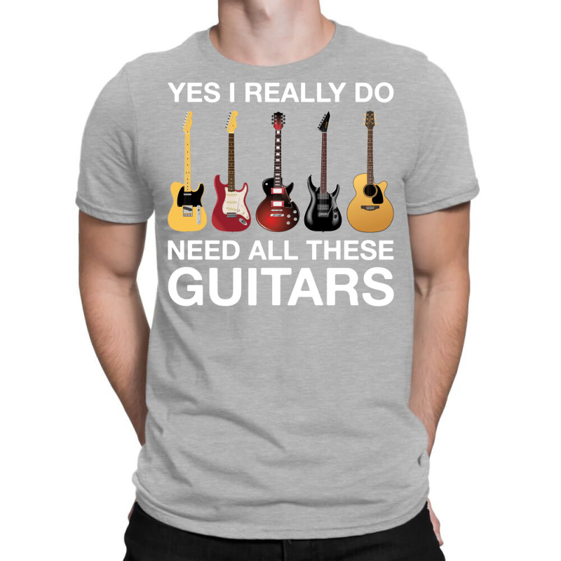 Yes I Really Do Need All These Guitars Classic  Trending T-shirt | Artistshot