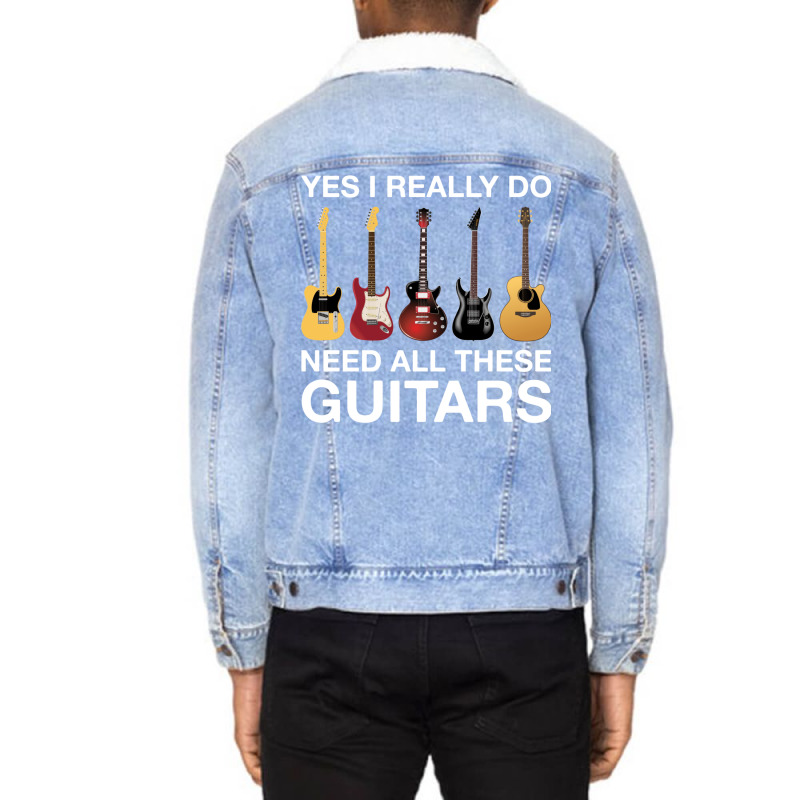 Yes I Really Do Need All These Guitars Classic  Trending Unisex Sherpa-lined Denim Jacket | Artistshot