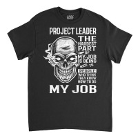 Hot Trend Project Leader T Shirt - The Hardest Part Gift 2 Item Tee Classic T-shirt | Artistshot