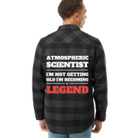 Hot Trend Atmospheric Scientist I'm Not Getting Old I'm Becoming A Leg Flannel Shirt | Artistshot