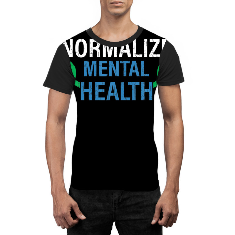 Normalize Mental Health Awareness Therapist Graphic Graphic T-shirt | Artistshot