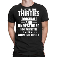 Built In The Thirties Original And Unrestored Some Parts Still In Work T-shirt | Artistshot