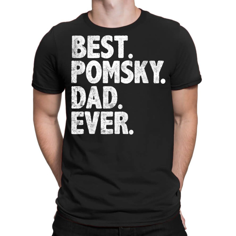 Hot Trend Best Pomsky Dad Ever Dog Owner Daddy Father's Day T-shirt | Artistshot