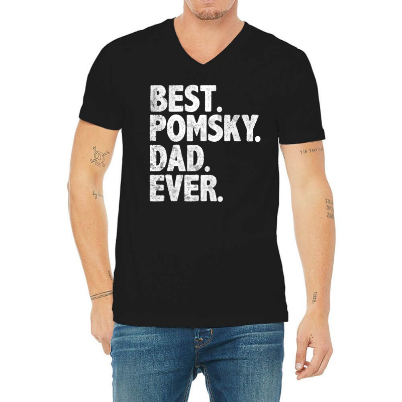 Hot Trend Best Pomsky Dad Ever Dog Owner Daddy Father's Day V-neck Tee | Artistshot