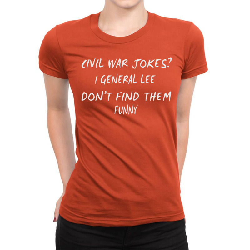 Civil War Jokes I General Lee Don't Find Them Funny Ladies Fitted T-Shirt by zambiaicecream | Artistshot