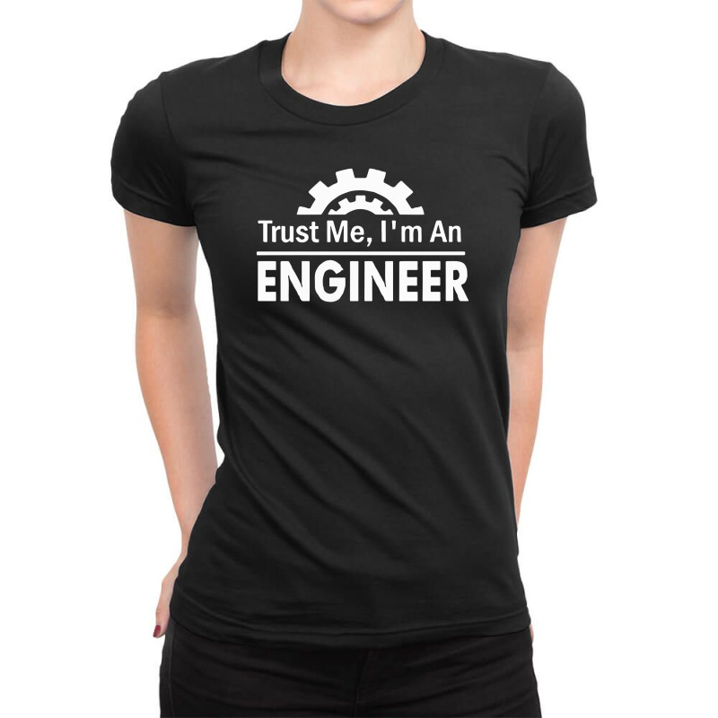 Trust Me Im An Engineer Ladies Fitted T-Shirt by MilaMaftah | Artistshot