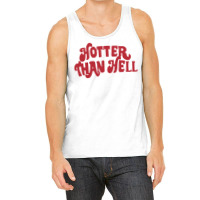 Hotter Than Hell Tank Top | Artistshot