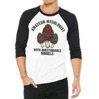 Amateur Mycologist With Questionable Morels Biology Lover Gift 3/4 Sleeve Shirt | Artistshot