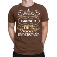 Garner Name Shirt It's A Garner Thing You Wouldn't Understand T-shirt | Artistshot