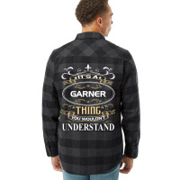 Garner Name Shirt It's A Garner Thing You Wouldn't Understand Flannel Shirt | Artistshot