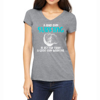 Womens A Bad Day Surfing Is Better Than A Good Day Working Surfer V Ne Women's V-neck T-shirt | Artistshot