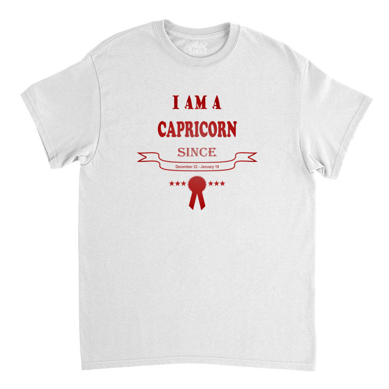 I Am A Capricorn Since December 22-january 19 Classic T-shirt | Artistshot