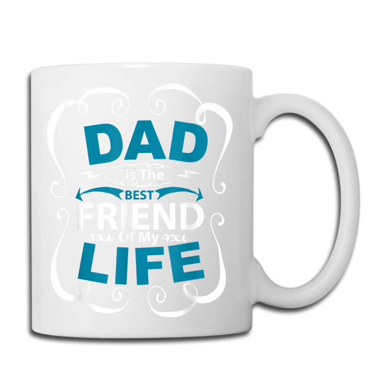 Dad Is The Best Friend Of My Life Father Son Daughter T Shirt Coffee Mug | Artistshot