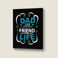 Dad Is The Best Friend Of My Life Father Son Daughter T Shirt Portrait Canvas Print | Artistshot