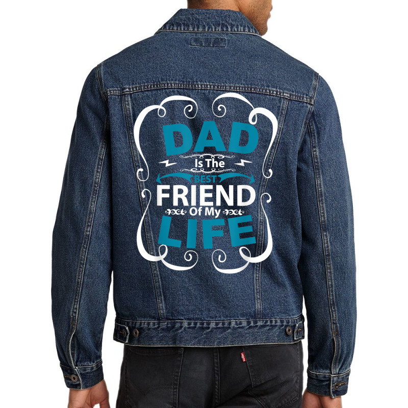 Dad Is The Best Friend Of My Life Father Son Daughter T Shirt Men Denim Jacket | Artistshot