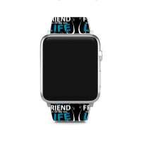 Dad Is The Best Friend Of My Life Father Son Daughter T Shirt Apple Watch Band | Artistshot