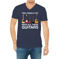 Yes I Really Do Need All These Guitars Classic  Cool V-neck Tee | Artistshot