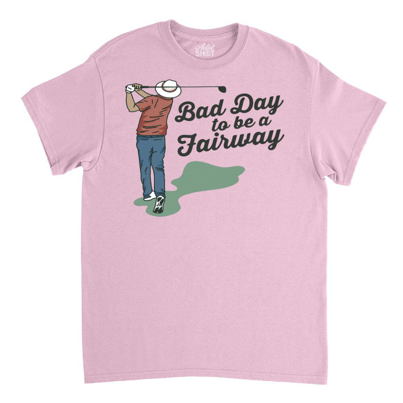 Bob Does Sports Merch Bad Day To Be A Fairway Classic T-shirt by ronishsilca6 | Artistshot