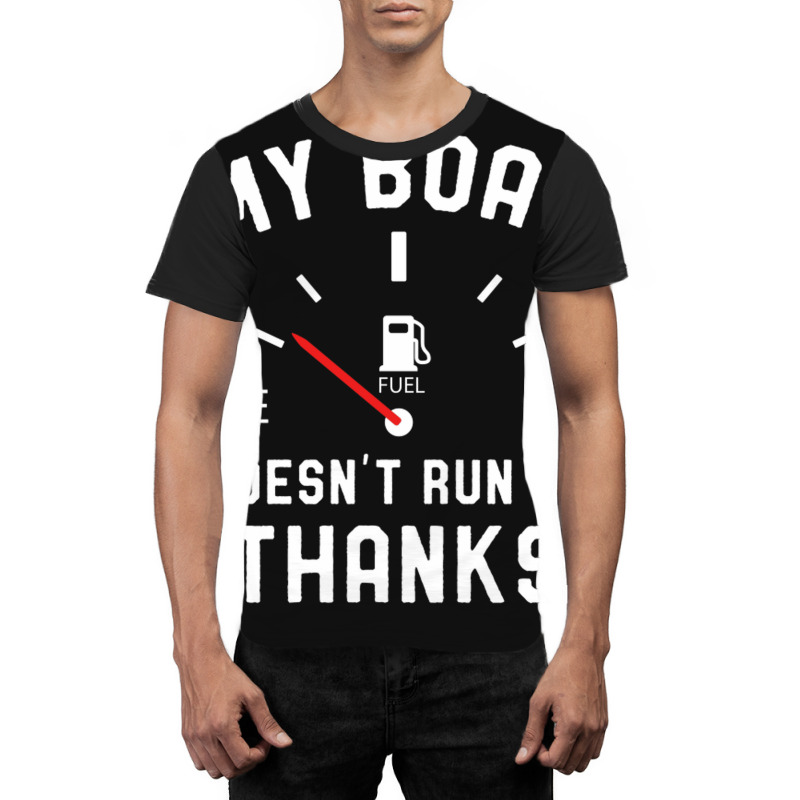 Y Boat Doesnt Run On Thanks Graphic T-shirt by nobita1990_store | Artistshot