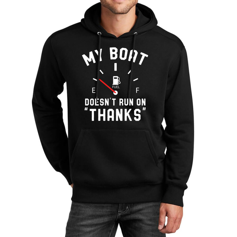 Y Boat Doesnt Run On Thanks Unisex Hoodie by nobita1990_store | Artistshot