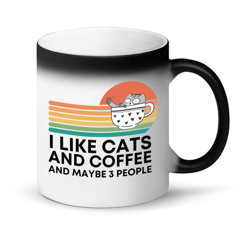 I Like Cats And Coffee And Maybe 3 People Magic Mug | Artistshot