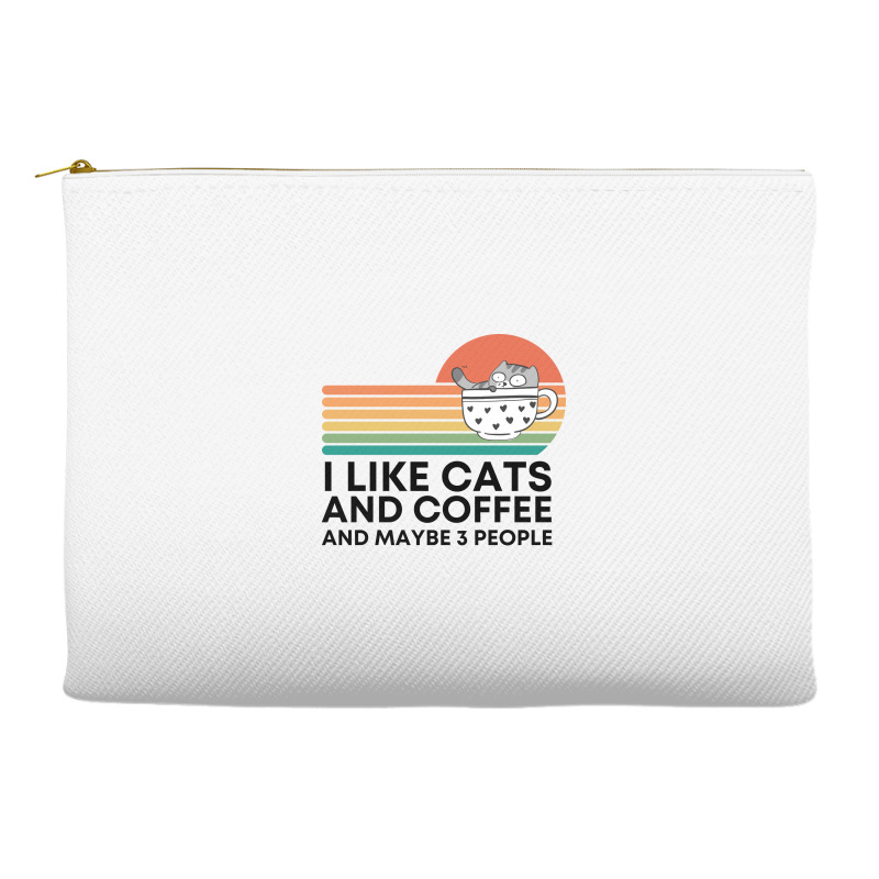 I Like Cats And Coffee And Maybe 3 People Accessory Pouches | Artistshot