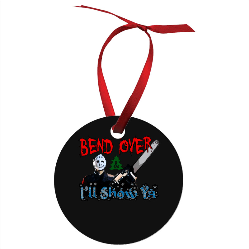 Bend Over And Ill Show Ya 1 Ornament | Artistshot