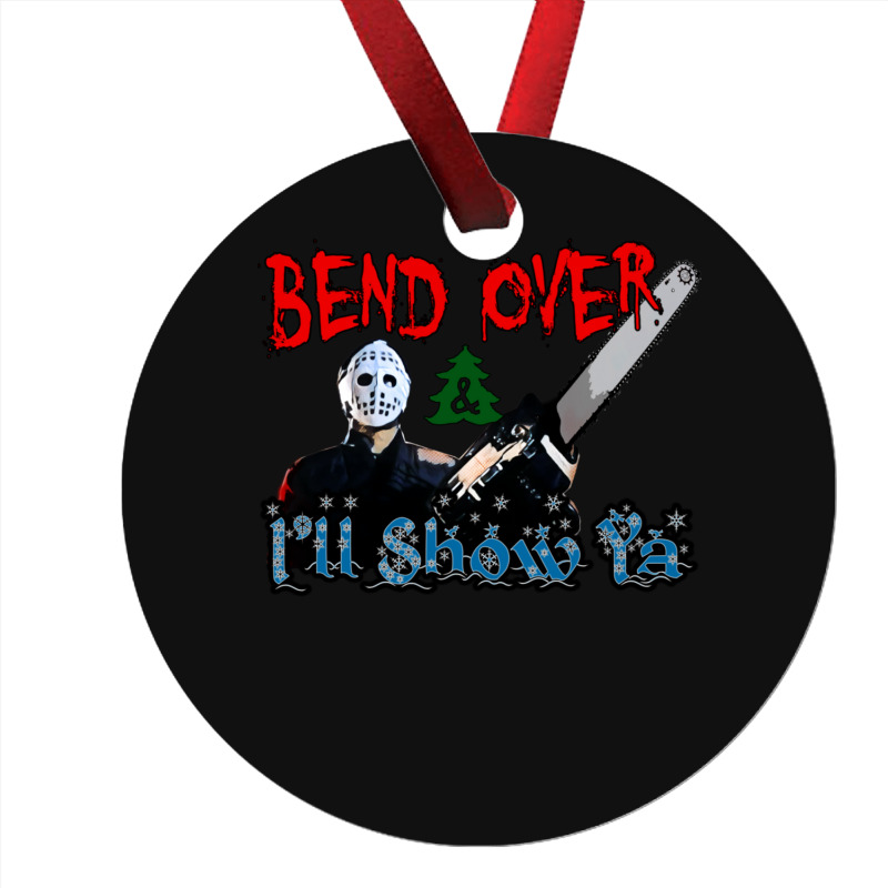 Bend Over And Ill Show Ya 1 Ornament | Artistshot