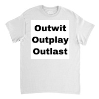 Outwit Outplay Outlast Poster Aesthetic Classic T-shirt | Artistshot