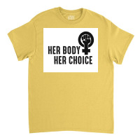 Her Body Her Choice Poster Vintage Classic T-shirt | Artistshot