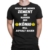 Asphalt Building King Cement Asphalt Building Asphalt Saying T Shirt T-shirt | Artistshot