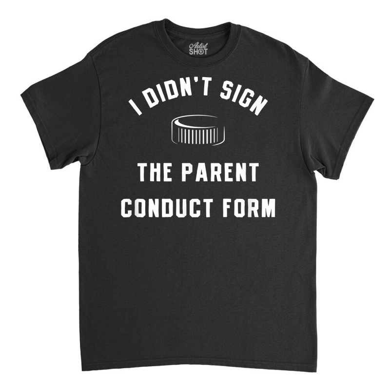 Crazy Sports Parent Mom Dad Code Of Conduct Form Hockey Puck T Shirt Classic T-shirt | Artistshot