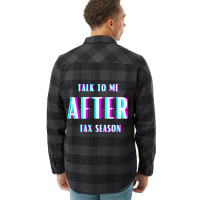 Talk To Me After Tax Season Flannel Shirt | Artistshot