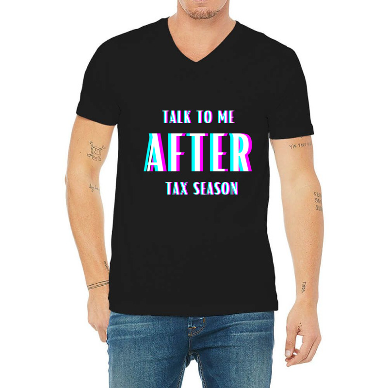 Talk To Me After Tax Season V-Neck Tee by MELANIENDERSON | Artistshot