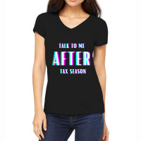 Talk To Me After Tax Season Women's V-neck T-shirt | Artistshot