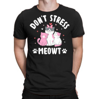 Don't Stress Meowt Cat Lover Positivity Kitten T Shirt T-shirt | Artistshot