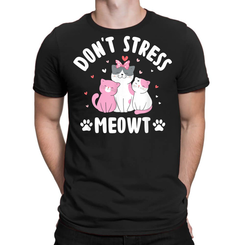 Don't Stress Meowt Cat Lover Positivity Kitten T Shirt T-shirt | Artistshot