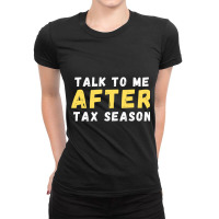 Talk To Me After Tax Season Ladies Fitted T-shirt | Artistshot