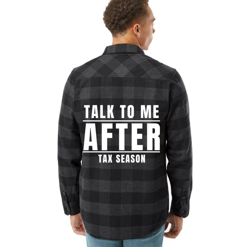 Talk To Me After Tax Season Flannel Shirt by MELANIENDERSON | Artistshot