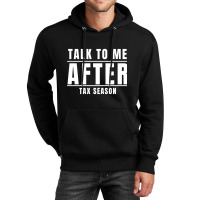 Talk To Me After Tax Season Unisex Hoodie | Artistshot