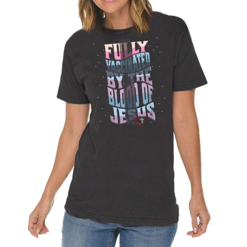 Fully Vaccinated By The Blood Of Christ T Shirt Vintage T-Shirt by kayleeantb2tp | Artistshot