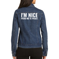 Funny Latinas Shirt, I'm Nice Pero No Te Pases T Shirt Ladies Denim Jacket | Artistshot