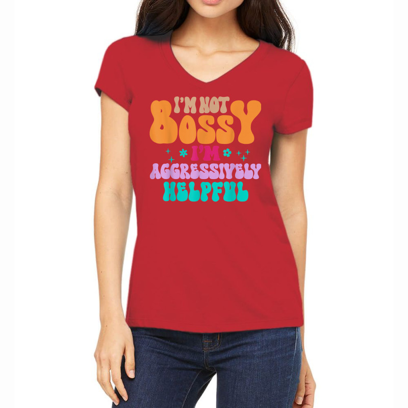 Funny I'm Not Bossy I'm Aggressively Helpful Women T Shirt Women's V-Neck T-Shirt by barrydygertkkx | Artistshot